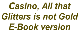 Casino, All that  Glitters is not Gold  E-Book version